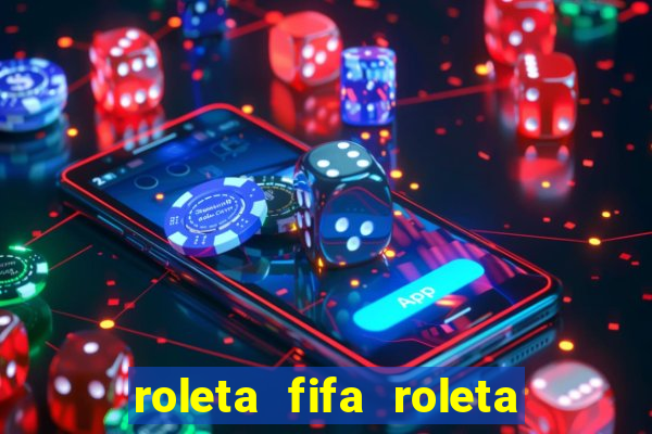 roleta fifa roleta times fifa